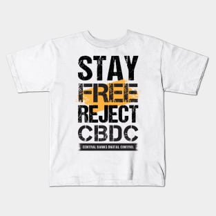 Stay Free Reject CBDC - Central Banks Digital Control Kids T-Shirt